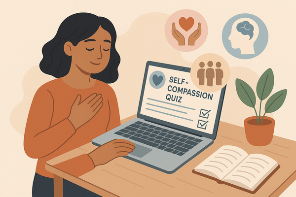 How to Measure Your Kindness to Yourself: A Self Compassion Quiz Guide